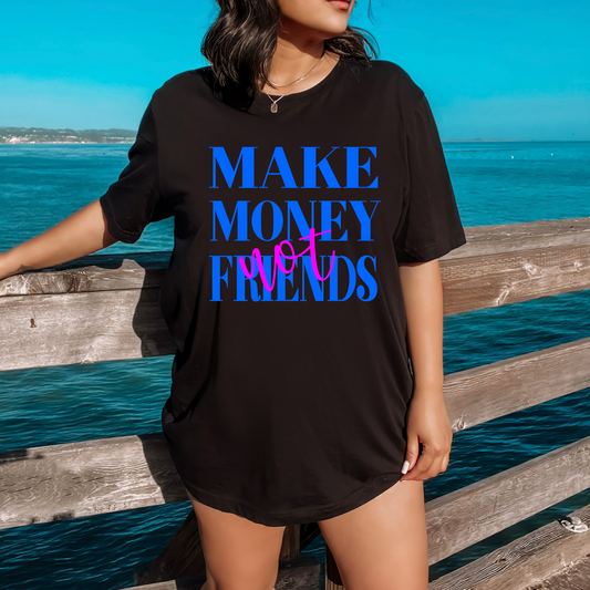 Make Money Not Friends