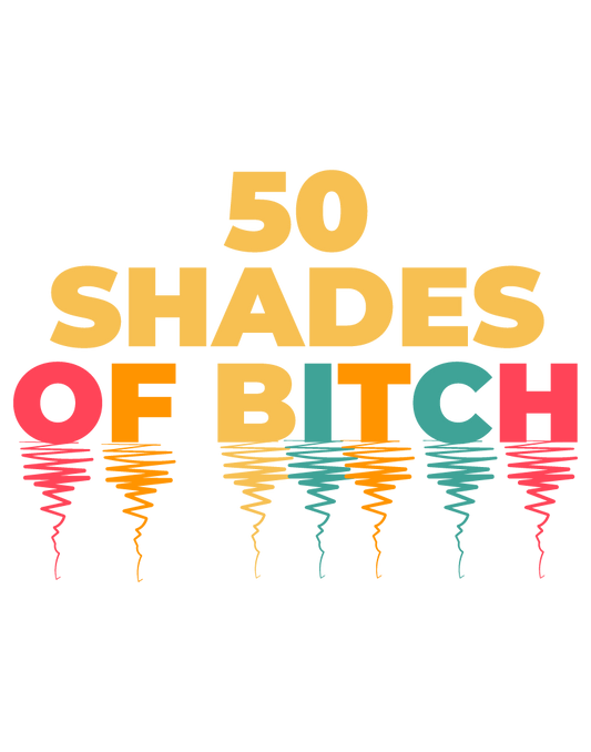 50 Shades of Bitch